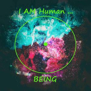 I AM Human...BEING