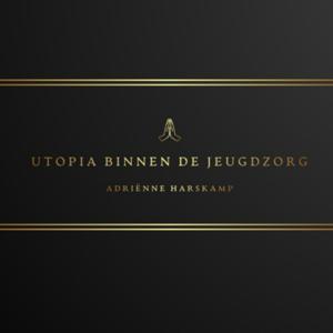 Utopia binnen de Jeugdzorg
