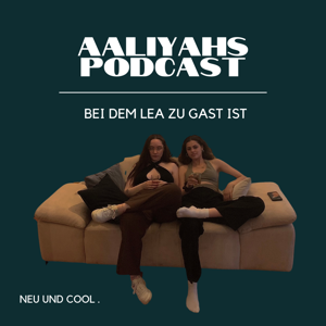Aaliyahs Podcast bei dem Lea zu Gast ist