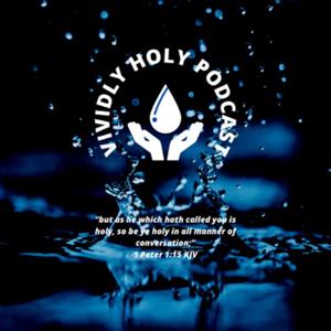 Vividly Holy Podcast