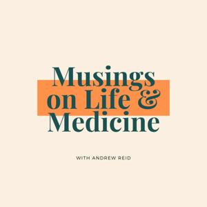 Musings on Life and Medicine Podcast
