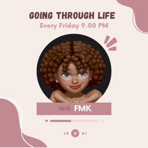 Going Through Life With Fmk