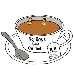 No One’s Cup of Tea