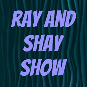 Ray and Shay Show
