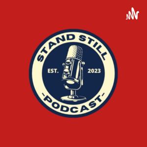 STAND STILL Podcast