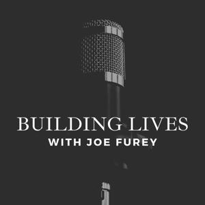 Building Lives with Joe Furey