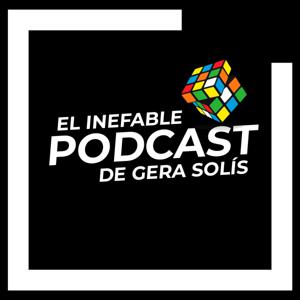 El inefable podcast de Gera Solís
