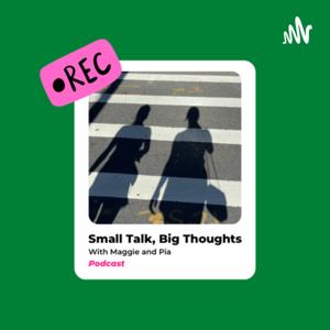 Small Talk, Big Thoughts