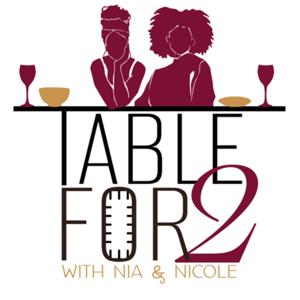 Table for 2 with Nia & Nicole