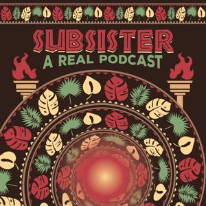 Subsister: A Real Podcast
