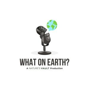 What on Earth? by Nature's Vault