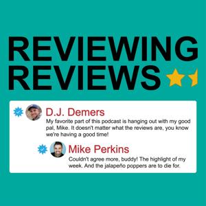 Reviewing Reviews with D.J. Demers and Mike Perkins