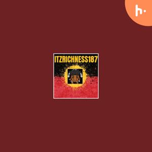 ItzRichness187’s First Podcast