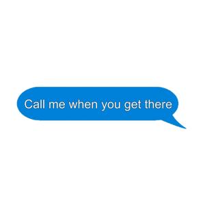 Call Me When You Get There