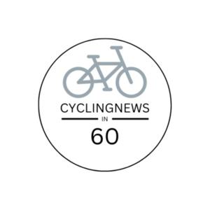 Cycling News in 60 seconds or there abouts