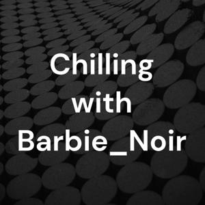 Chilling with Barbie_Noir