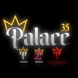 Palace 35 Podcasts™