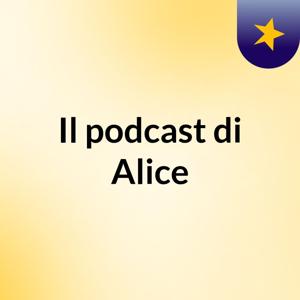 Il podcast di Alice