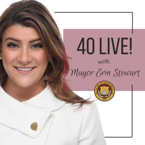 Mayor Erin Stewart's 40 LIVE!