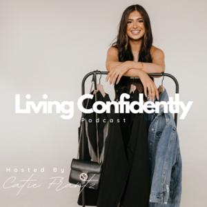 Living Confidently Podcast With Catie Frantz