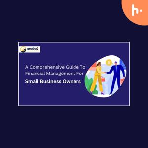 A Comprehensive Guide To Financial Management For Small Business Owners