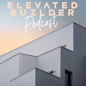 Elevated Builder Podcast