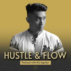 Hustle & Flow Podcast with MJ Aguilar