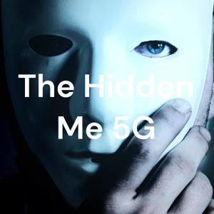 The Hidden Me 5G
