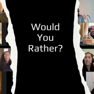 Would You Rather?