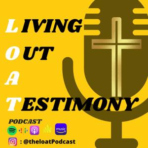 Living Out A Testimony (L.O.A.T.)