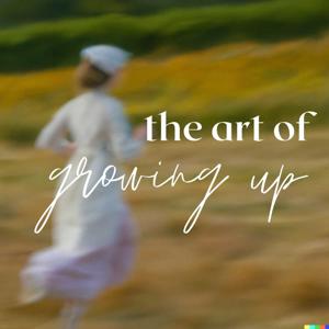 The Art of Growing Up