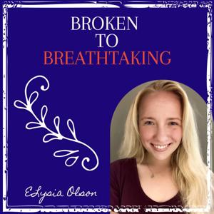 Broken to Breathtaking