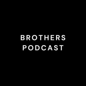 The Brothers Podcast