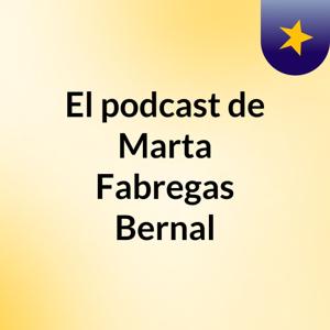 El podcast de Marta Fabregas Bernal