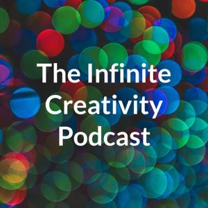 The Infinite Creativity Podcast