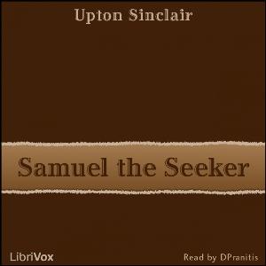 Samuel the Seeker by Upton Sinclair (1878 - 1968)