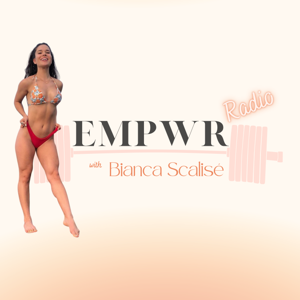 Empwr Radio with Bianca Scalise