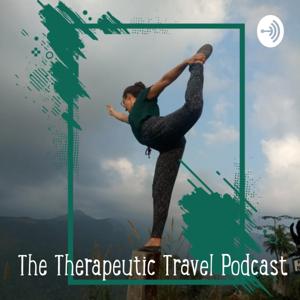 The Therapeutic Travel Podcast