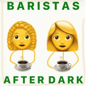 Baristas After Dark