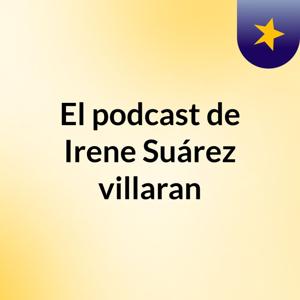 El podcast de Irene Suárez villaran