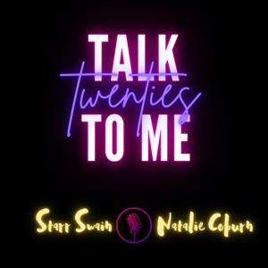 Talk Twenties To Me