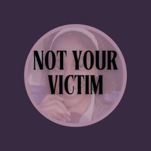 Not Your Victim