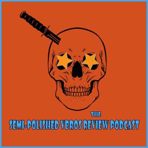 The Semi-Polished Vbros Review Podcast