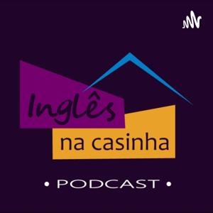 InglêsnaCasinha_Podcast