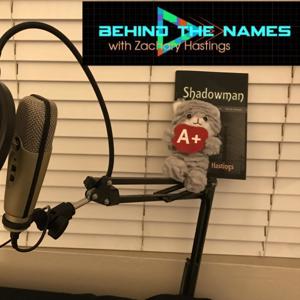 Behind the Names with Zachary Hastings