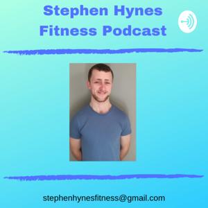 Stephen Hynes Fitness Podcast