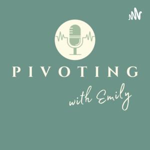 Pivoting with Emily