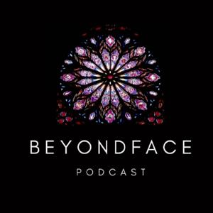Beyond Face Podcast