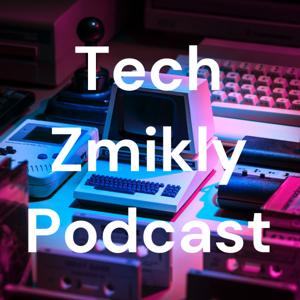 Tech Zmikly Podcast