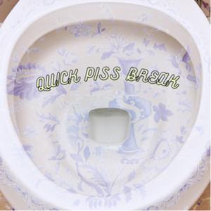 Quick Piss Break